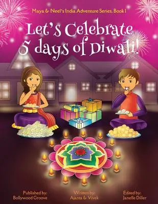 Festeggiamo i 5 giorni di Diwali! (Serie di avventure in India di Maya e Neel, libro 1) - Let's Celebrate 5 Days of Diwali! (Maya & Neel's India Adventure Series, Book 1)