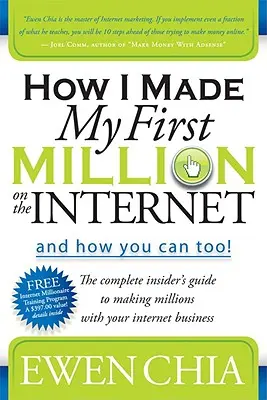 Come ho fatto il mio primo milione su Internet e come puoi farlo anche tu! La guida completa per gli addetti ai lavori per guadagnare milioni con il vostro business su Internet - How I Made My First Million on the Internet and How You Can Too!: The Complete Insider's Guide to Making Millions with Your Internet Business