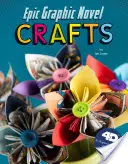 Artigianato grafico epico: Un'esperienza di lettura aumentata 4D - Epic Graphic Novel Crafts: 4D an Augmented Reading Crafts Experience