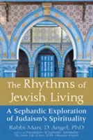 I ritmi della vita ebraica: Un'esplorazione sefardita della spiritualità dell'ebraismo - The Rhythms of Jewish Living: A Sephardic Exploration of Judaism's Spirituality