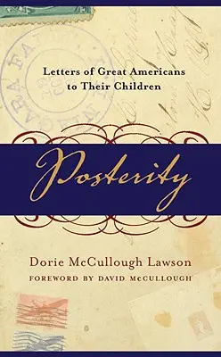 Posterità: Lettere di grandi americani ai loro figli - Posterity: Letters of Great Americans to Their Children