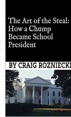 L'arte del furto: Come un idiota è diventato presidente di una scuola - The Art of the Steal: How a Chump Became School President
