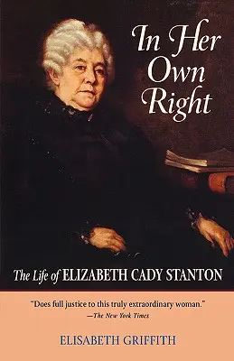 In Her Own Right: La vita di Elizabeth Cady Stanton - In Her Own Right: The Life of Elizabeth Cady Stanton