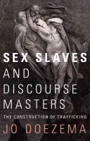 Schiave del sesso e maestri del discorso: La costruzione della tratta - Sex Slaves and Discourse Masters: The Construction of Trafficking