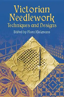 Lavori all'ago vittoriani: Tecniche e disegni - Victorian Needlework: Techniques and Designs