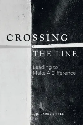 Attraversare la linea: Guidare per fare la differenza - Crossing the Line: Leading to Make a Difference