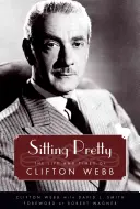 Sitting Pretty: La vita e i tempi di Clifton Webb - Sitting Pretty: The Life and Times of Clifton Webb