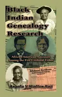 Ricerca genealogica sugli indiani neri: Antenati afroamericani tra le cinque tribù civilizzate, edizione ampliata - Black Indian Genealogy Research: African-American Ancestors Among the Five Civilized Tribes, An Expanded Edition