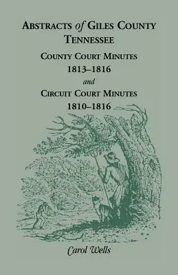 Estratti della contea di Giles, Tennessee: Verbali del tribunale di contea, 1813-1816, e verbali del tribunale circoscrizionale, 1810-1816 - Abstracts of Giles County, Tennessee: County Court Minutes, 1813-1816, and Circuit Court Minutes, 1810-1816