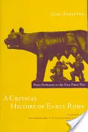 Storia critica della prima Roma: Dalla preistoria alla prima guerra punica - A Critical History of Early Rome: From Prehistory to the First Punic War