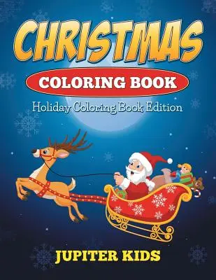 Libro da colorare sul Natale: Libro da colorare per le vacanze - Christmas Coloring Book: Holiday Coloring Book Edition
