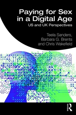 Pagare per il sesso nell'era digitale: prospettive statunitensi e britanniche - Paying for Sex in a Digital Age: US and UK Perspectives