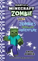 Diario di uno zombie Minecraft Libro 17: L'eccellente avventura dello zombie - Diary of a Minecraft Zombie Book 17: Zombie's Excellent Adventure