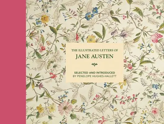 Le lettere illustrate di Jane Austen: Selezionate e introdotte da Penelope Hughes-Hallett - The Illustrated Letters of Jane Austen: Selected and Introduced by Penelope Hughes-Hallett