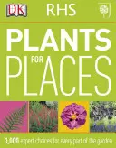 RHS Piante per i luoghi - 1.000 scelte di esperti per ogni parte del giardino - RHS Plants for Places - 1,000 Expert Choices for Every Part of the Garden