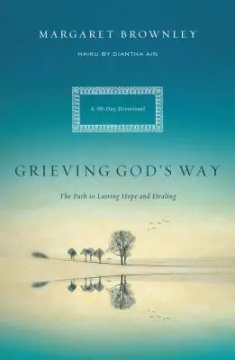 Il lutto alla maniera di Dio: Il cammino verso una speranza e una guarigione durature - Grieving God's Way: The Path to Lasting Hope and Healing