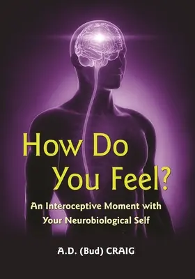 Come ti senti? Un momento interocettivo con il tuo Sé neurobiologico - How Do You Feel?: An Interoceptive Moment with Your Neurobiological Self