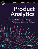 Analisi del prodotto: Tecniche di scienza dei dati applicata per una conoscenza dei consumatori che sia fattibile - Product Analytics: Applied Data Science Techniques for Actionable Consumer Insights
