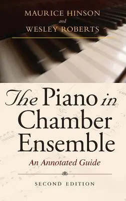 Il pianoforte nell'ensemble da camera, seconda edizione: Guida commentata - The Piano in Chamber Ensemble, Second Edition: An Annotated Guide
