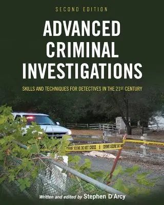 Indagini criminali avanzate: Abilità e tecniche per i detective del XXI secolo - Advanced Criminal Investigations: Skills and Techniques for Detectives in the 21st Century