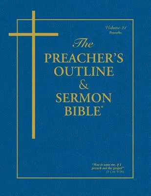 La Bibbia del predicatore - Vol. 21: Proverbi: Versione di Re Giacomo - The Preacher's Outline & Sermon Bible - Vol. 21: Proverbs: King James Version