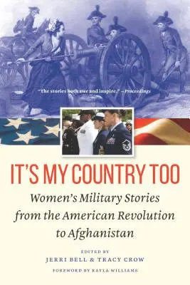 È anche il mio Paese: Storie di donne militari dalla Rivoluzione americana all'Afghanistan - It's My Country Too: Women's Military Stories from the American Revolution to Afghanistan