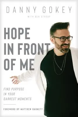 La speranza davanti a me: trovare uno scopo nei momenti più bui - Hope in Front of Me: Find Purpose in Your Darkest Moments