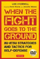 Strategie e tattiche di autodifesa del Jiu-Jitsu: Quando la lotta va a terra - Jiu-Jitsu Strategies and Tactics for Self-Defense: When the Fight Goes to the Ground