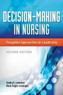 Il processo decisionale in infermieristica: Approcci riflessivi per la leadership - Decision-Making in Nursing: Thoughtful Approaches for Leadership
