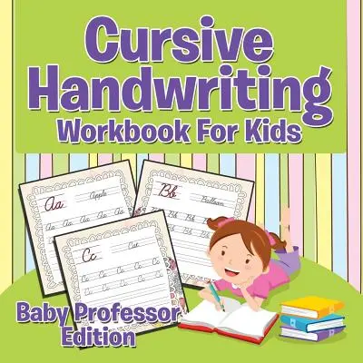 Quaderno di scrittura corsiva per bambini: edizione Baby Professor - Cursive Handwriting Workbook For Kids: Baby Professor Edition