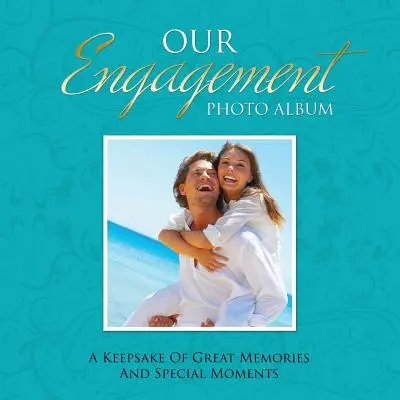 Il nostro album fotografico di fidanzamento: Un ricordo dei grandi ricordi e dei momenti speciali - Our Engagement Photo Album: A Keepsake of Great Memories and Special Moments