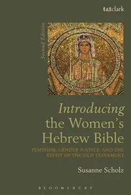 Introduzione alla Bibbia ebraica delle donne: Femminismo, giustizia di genere e studio dell'Antico Testamento - Introducing the Women's Hebrew Bible: Feminism, Gender Justice, and the Study of the Old Testament