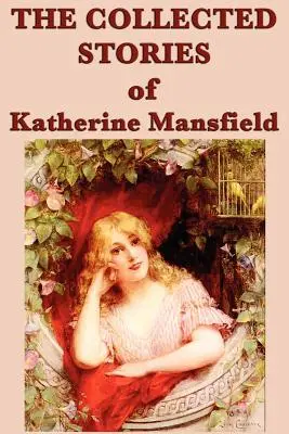 I racconti raccolti di Katherine Mansfield - The Collected Stories of Katherine Mansfield