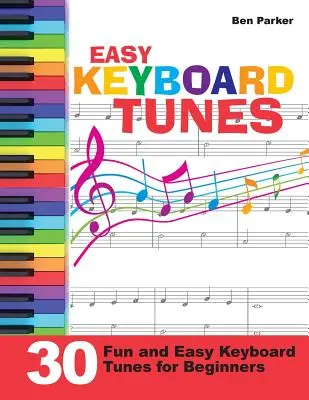 Melodie facili per la tastiera: 30 divertenti e facili brani per tastiera per principianti - Easy Keyboard Tunes: 30 Fun and Easy Keyboard Tunes for Beginners