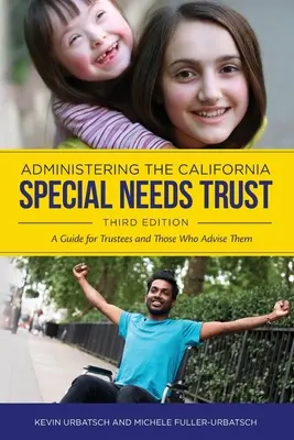 Amministrare il trust per bisogni speciali della California: Una guida per gli amministratori fiduciari e per coloro che li consigliano - Administering the California Special Needs Trust: A Guide for Trustees and Those Who Advise Them