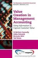 Creazione di valore nella contabilità gestionale: Usare le informazioni per catturare il valore del cliente - Value Creation in Management Accounting: Using Information to Capture Customer Value