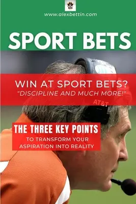 SCOMMESSE SPORTIVE Vincere alle scommesse sportive - Disciplina e molto altro! - SPORT BETS Win at Sport Bets-Discipline and Much more!