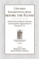 Ho studiato le iscrizioni di prima del diluvio: Approcci linguistici, letterari e del Vicino Oriente antico a Genesi 1-11 - I Studied Inscriptions from Before the Flood: Ancient Near Eastern, Literary, and Linguistic Approaches to Genesis 1-11