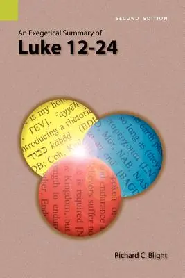 Riassunto esegetico di Luca 12-24, 2a edizione - An Exegetical Summary of Luke 12-24, 2nd Edition
