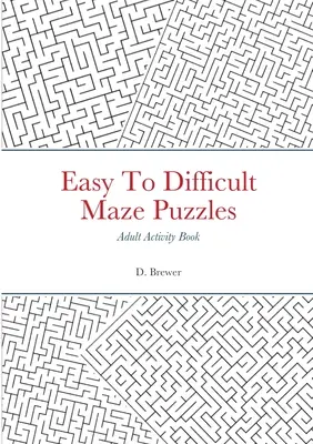 Labirinti facili e difficili, libro di attività per adulti - Easy To Difficult Maze Puzzles, Adult Activity Book