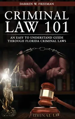 Diritto penale 101: una guida di facile comprensione alle leggi penali della Florida - Criminal Law 101: An Easy To Understand Guide Through Florida Criminal Laws