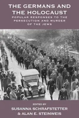 I tedeschi e l'Olocausto: Le risposte popolari alla persecuzione e all'assassinio degli ebrei - The Germans and the Holocaust: Popular Responses to the Persecution and Murder of the Jews