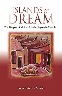 Isole del sogno: I templi di Malta - Misteri nascosti svelati - Islands of Dream: The Temples of Malta - Hidden Mysteries Revealed