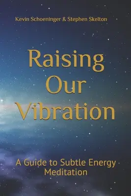 Innalzare la nostra vibrazione: Guida alla meditazione sull'energia sottile - Raising Our Vibration: A Guide to Subtle Energy Meditation