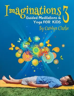 Immaginazione 3: Meditazioni guidate e yoga per bambini - Imaginations 3: Guided Meditations and Yoga for Kids