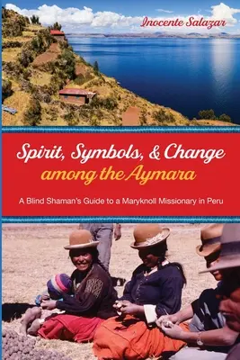 Spirito, simboli e cambiamento tra gli Aymara - Spirit, Symbols, and Change among the Aymara