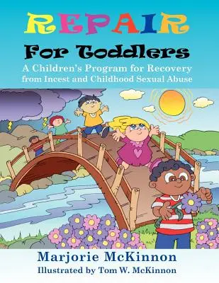 Riparazione per i bambini: Un programma per bambini per il recupero dall'incesto e dall'abuso sessuale infantile - Repair for Toddlers: A Children's Program for Recovery from Incest and Childhood Sexual Abuse