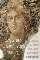 Alla scoperta della letteratura del Secondo Tempio: Le scritture e le storie che hanno plasmato il primo giudaismo - Discovering Second Temple Literature: The Scriptures and Stories That Shaped Early Judaism