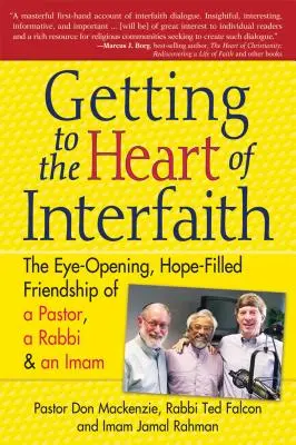 Arrivare al cuore dell'interreligiosità: L'amicizia aperta e piena di speranza di un pastore, un rabbino e un imam - Getting to Heart of Interfaith: The Eye-Opening, Hope-Filled Friendship of a Pastor, a Rabbi & an Imam