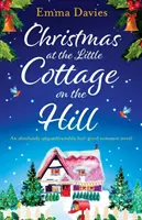 Natale al cottage sulla collina: Un romanzo d'amore assolutamente imprescindibile e piacevole - Christmas at the Little Cottage on the Hill: An absolutely unputdownable feel good romance novel